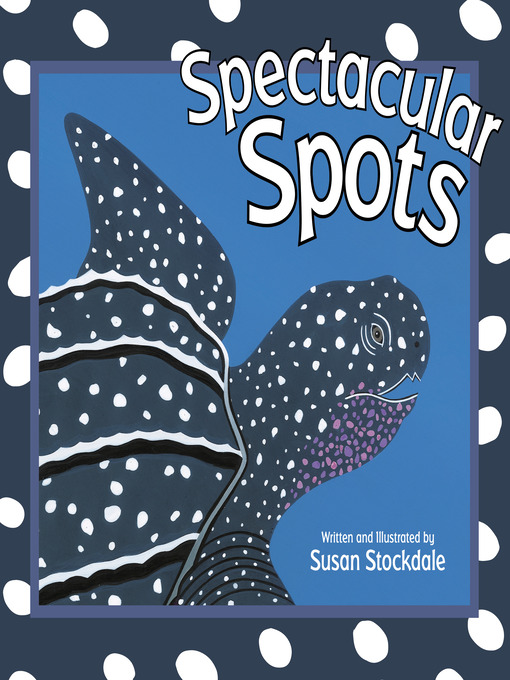 Title details for Spectacular Spots by Susan Stockdale - Available